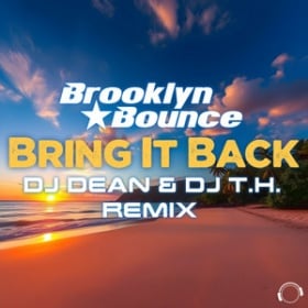 BROOKLYN BOUNCE - BRING IT BACK (DJ DEAN & DJ T.H. REMIX)